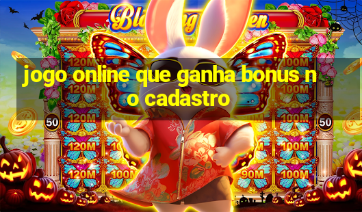 jogo online que ganha bonus no cadastro