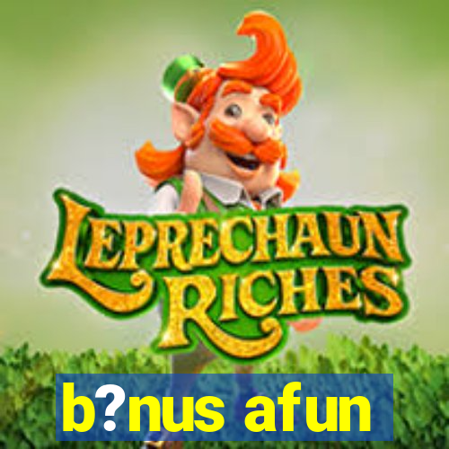 b?nus afun