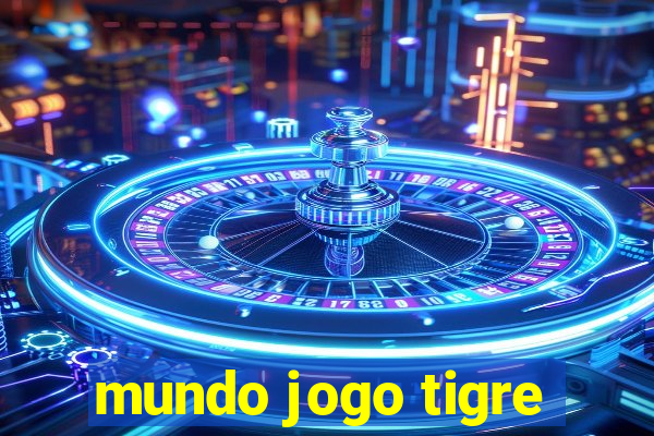 mundo jogo tigre