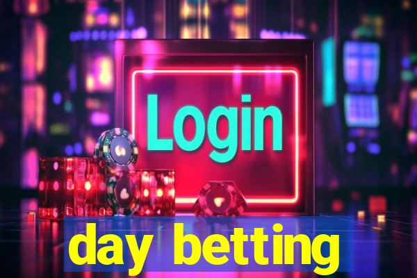 day betting