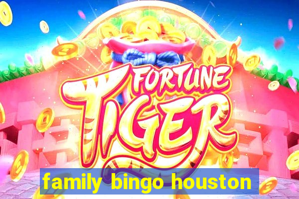 family bingo houston