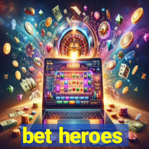 bet heroes