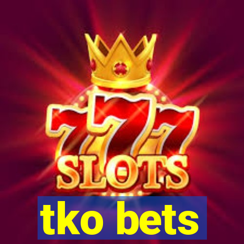 tko bets