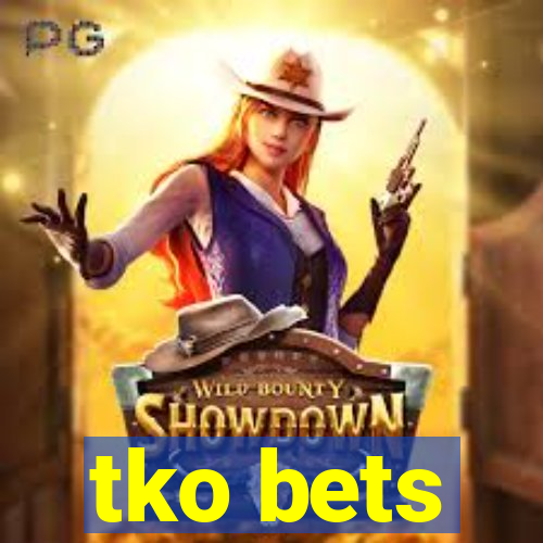 tko bets