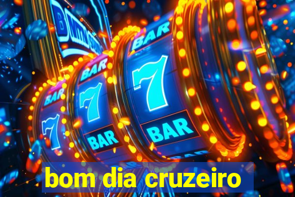 bom dia cruzeiro