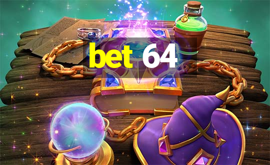 bet 64