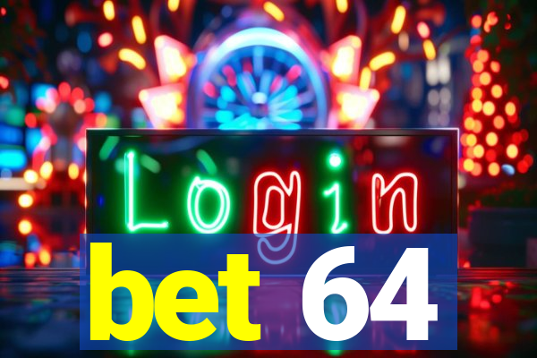 bet 64