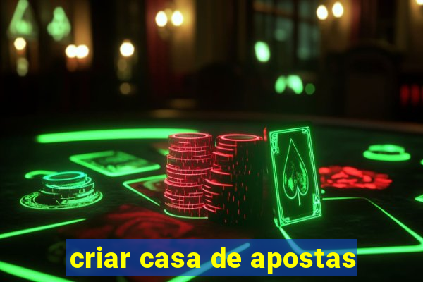 criar casa de apostas