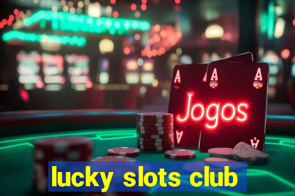 lucky slots club