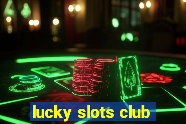 lucky slots club