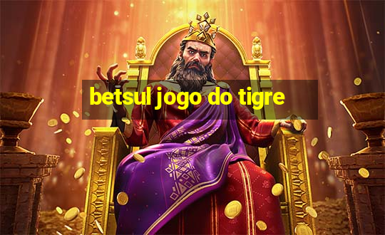 betsul jogo do tigre