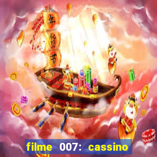 filme 007: cassino royale completo dublado