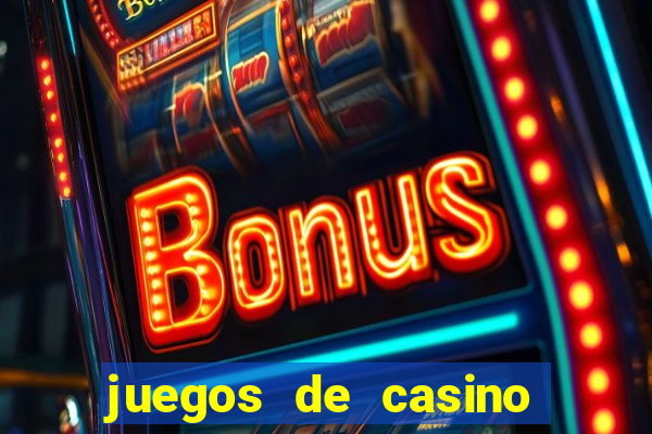 juegos de casino para ganar dinero real sin invertir