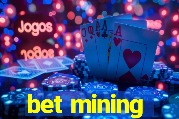 bet mining