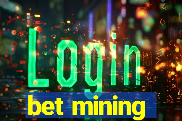 bet mining