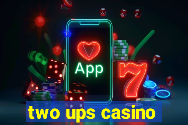 two ups casino