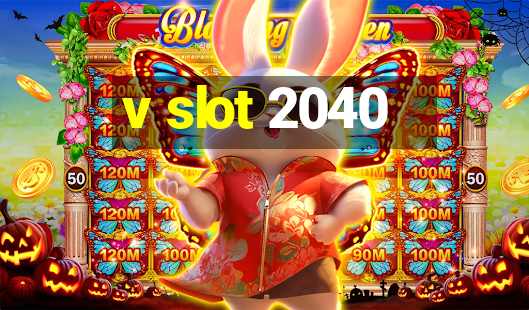 v slot 2040