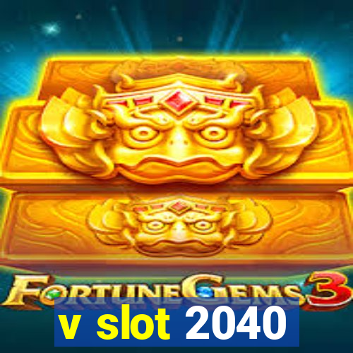 v slot 2040