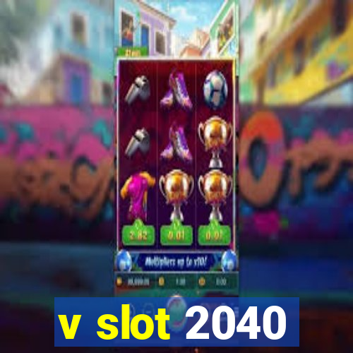 v slot 2040