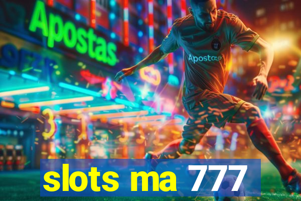 slots ma 777