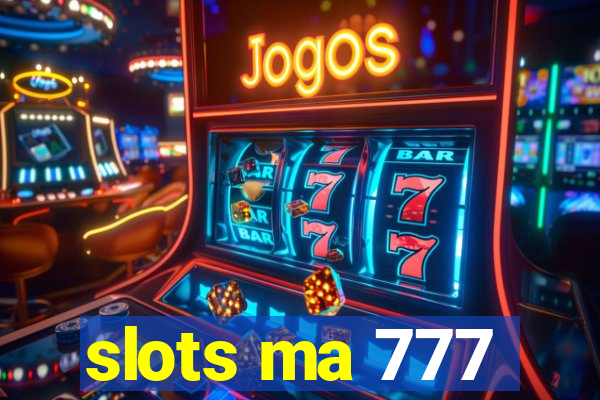 slots ma 777