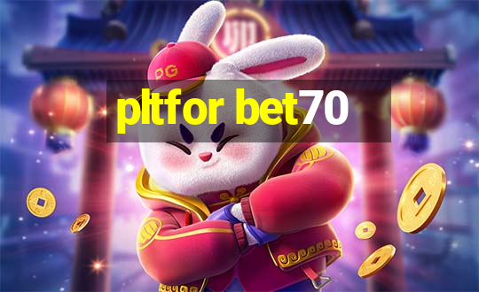 pltfor bet70