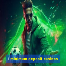 1 minimum deposit casinos