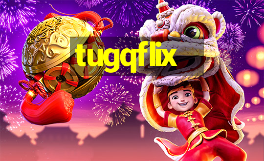 tugqflix