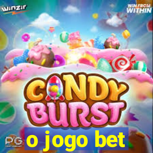 o jogo bet