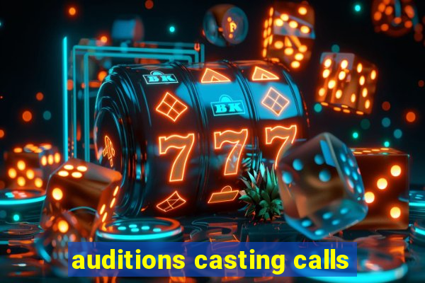 auditions casting calls