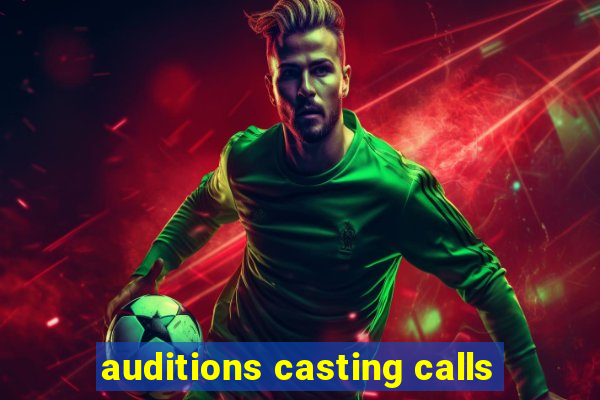 auditions casting calls