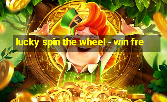 lucky spin the wheel - win fre