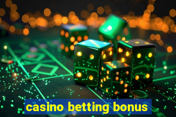 casino betting bonus