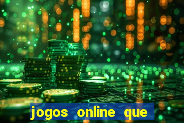 jogos online que dao dinheiro