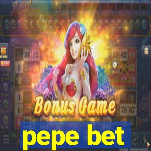 pepe bet