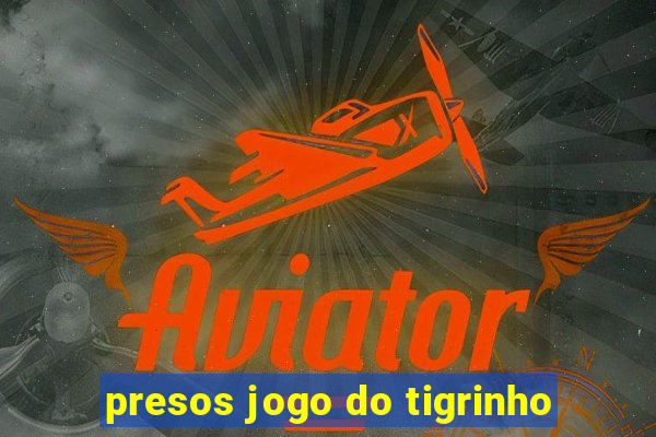 presos jogo do tigrinho