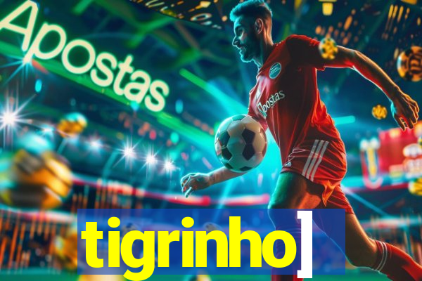 tigrinho]