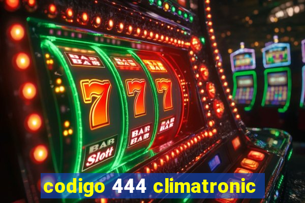 codigo 444 climatronic