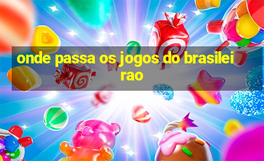 onde passa os jogos do brasileirao