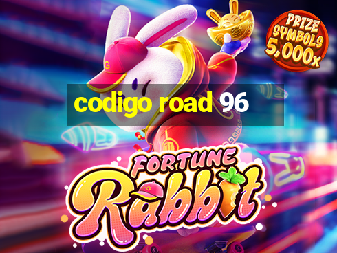 codigo road 96