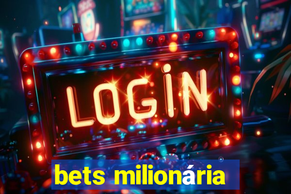 bets milionária