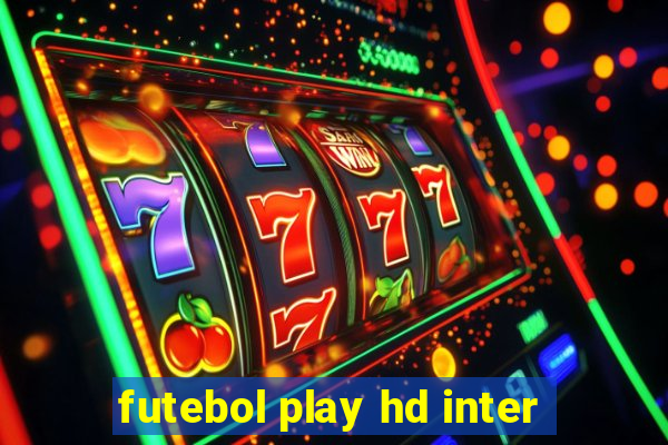 futebol play hd inter