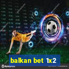 balkan bet 1x2