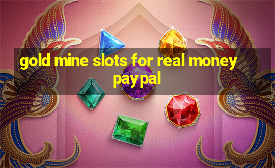 gold mine slots for real money paypal