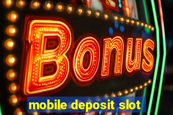 mobile deposit slot