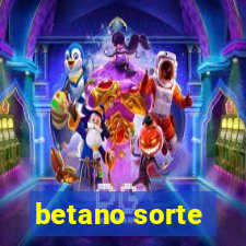 betano sorte