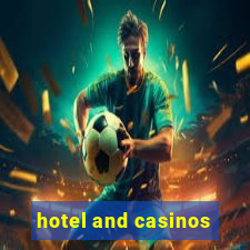 hotel and casinos