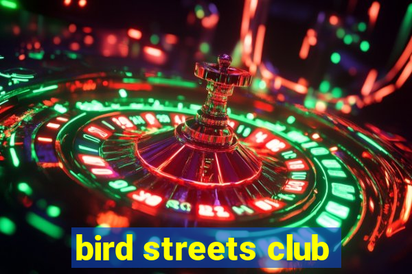 bird streets club