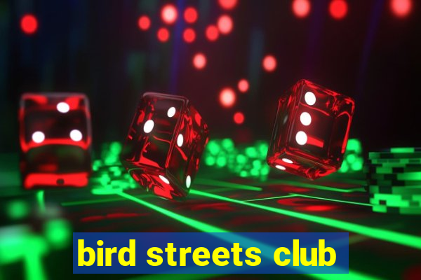 bird streets club