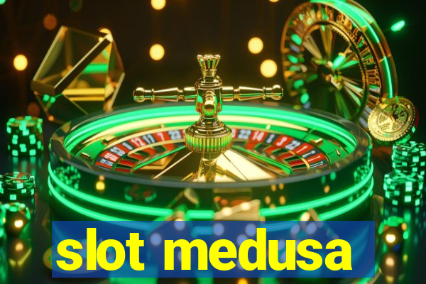 slot medusa